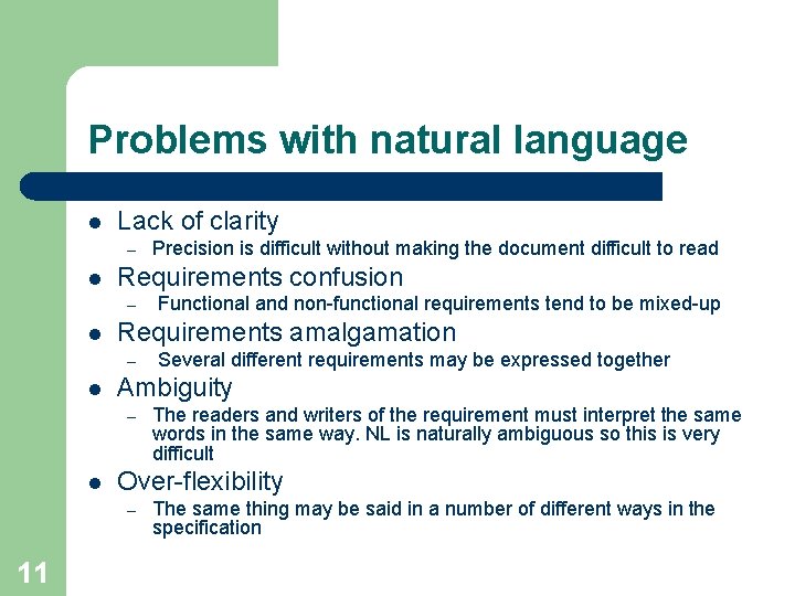 Problems with natural language l Lack of clarity – l Requirements confusion – l