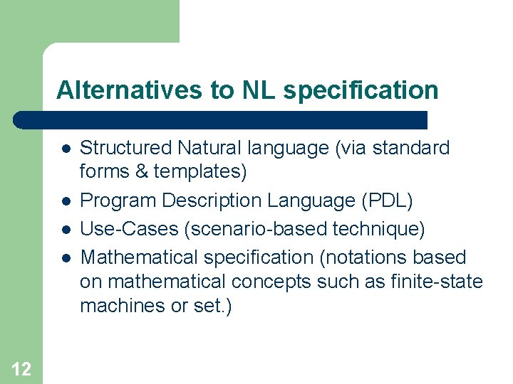 Alternatives to NL specification l l 12 Structured Natural language (via standard forms &