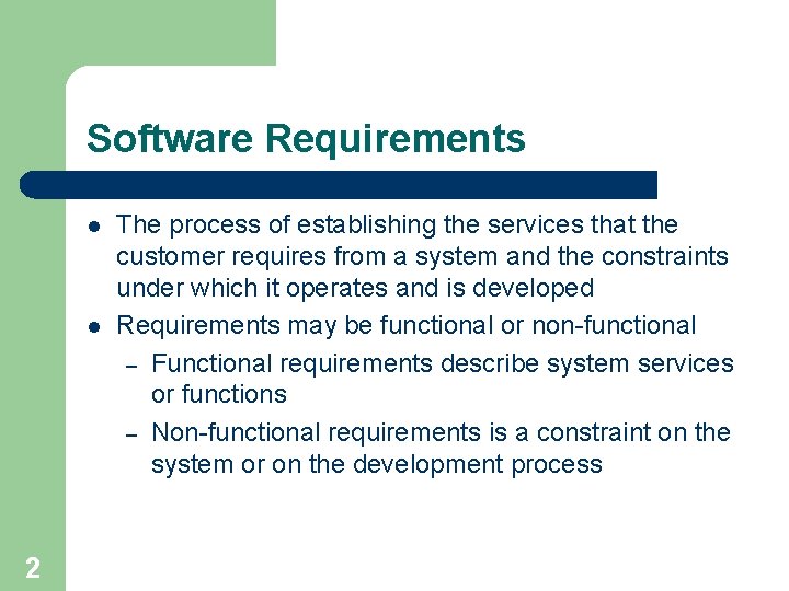 Software Requirements l l 2 The process of establishing the services that the customer