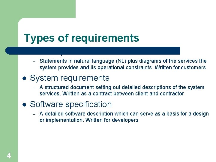 Types of requirements l User requirements – l System requirements – l A structured