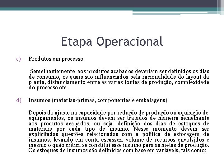 Etapa Operacional c) Produtos em processo Semelhantemente aos produtos acabados deveriam ser definidos os