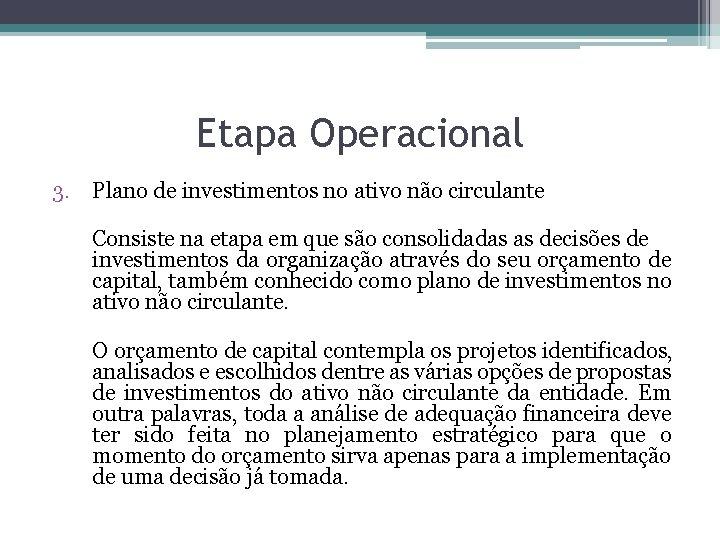 Etapa Operacional 3. Plano de investimentos no ativo não circulante Consiste na etapa em