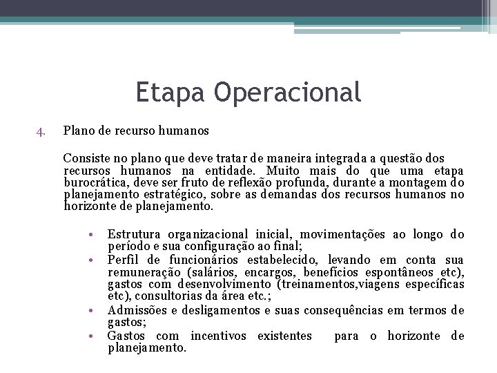 Etapa Operacional 4. Plano de recurso humanos Consiste no plano que deve tratar de