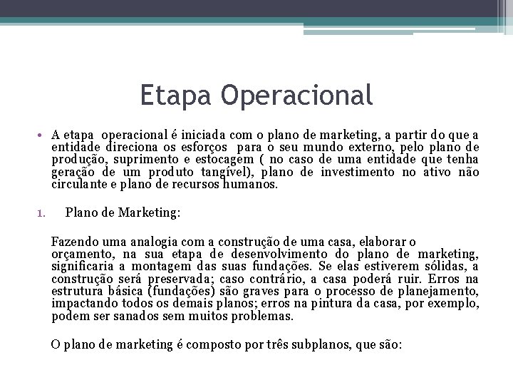 Etapa Operacional • A etapa operacional é iniciada com o plano de marketing, a