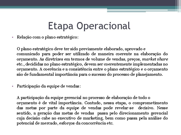 Etapa Operacional • Relação com o plano estratégico: O plano estratégico deve ter sido