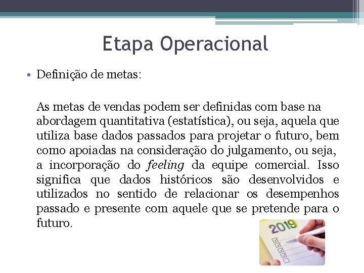 Etapa Operacional • Definição de metas: As metas de vendas podem ser definidas com