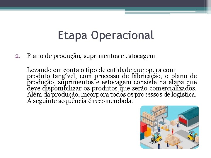 Etapa Operacional 2. Plano de produção, suprimentos e estocagem Levando em conta o tipo