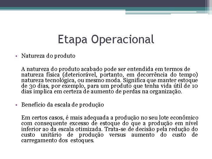 Etapa Operacional • Natureza do produto A natureza do produto acabado pode ser entendida