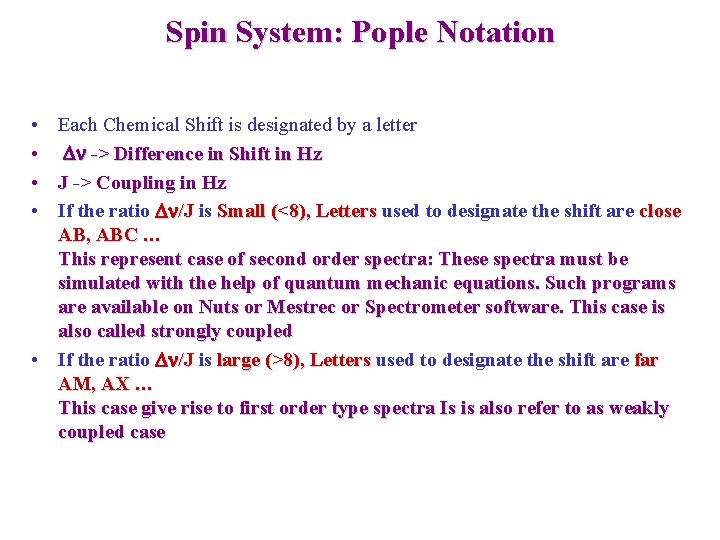 Spin System: Pople Notation • Each Chemical Shift is designated by a letter •