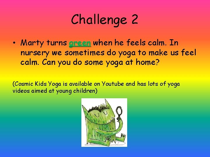 Challenge 2 • Marty turns green when he feels calm. In nursery we sometimes
