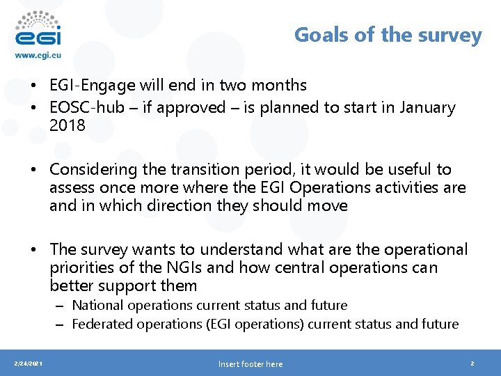 Goals of the survey • EGI-Engage will end in two months • EOSC-hub –