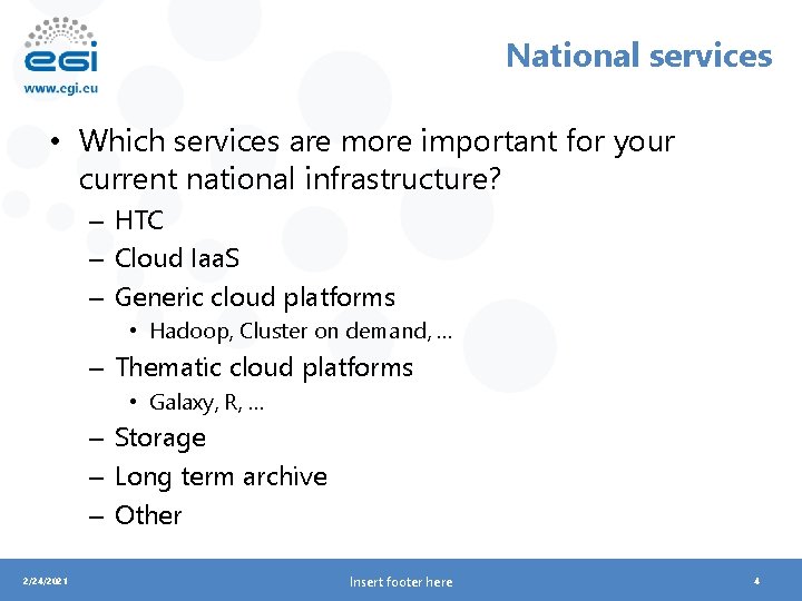 National services • Which services are more important for your current national infrastructure? –