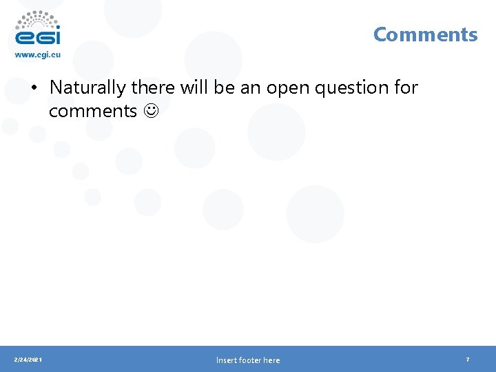 Comments • Naturally there will be an open question for comments 2/24/2021 Insert footer Comments • Naturally there will be an open question for comments 2/24/2021 Insert footer