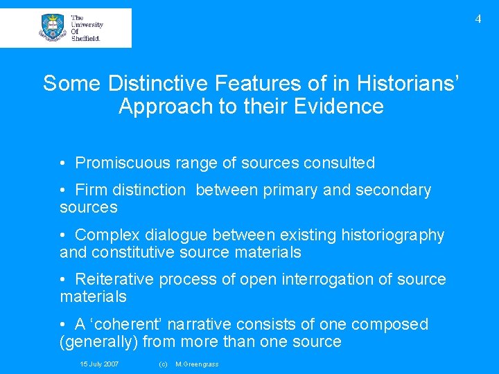 4 Some Distinctive Features of in Historians’ Approach to their Evidence • Promiscuous range
