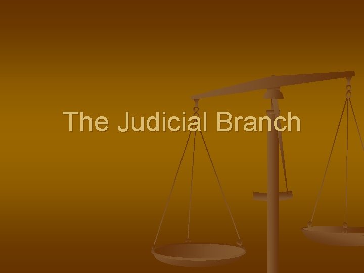 The Judicial Branch 