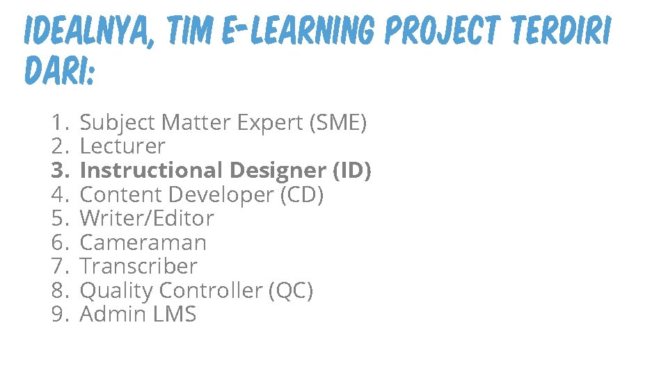 IDEALnya, tim e-Learning Project terdiri dari: 1. 2. 3. 4. 5. 6. 7. 8. IDEALnya, tim e-Learning Project terdiri dari: 1. 2. 3. 4. 5. 6. 7. 8.
