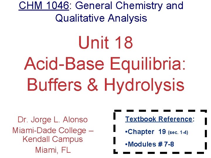 CHM 1046: General Chemistry and Qualitative Analysis Unit 18 Acid-Base Equilibria: Buffers & Hydrolysis