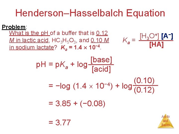 Henderson–Hasselbalch Equation Problem: What is the p. H of a buffer that is 0.