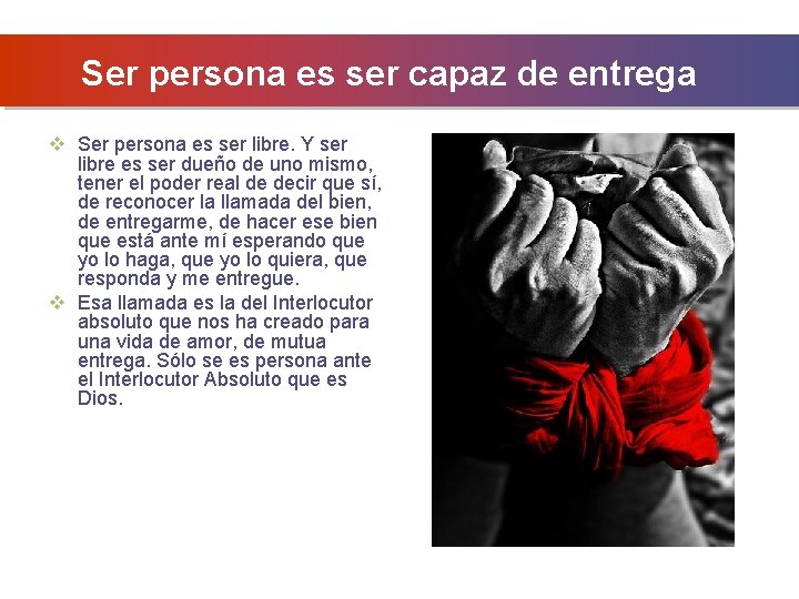 Ser persona es ser capaz de entrega v Ser persona es ser libre. Y