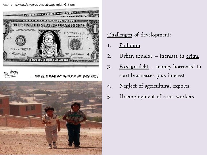 Challenges of development: 1. Pollution 2. Urban squalor – increase in crime 3. Foreign