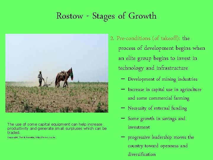 Rostow - Stages of Growth 2. Pre-conditions (of takeoff): the process of development begins