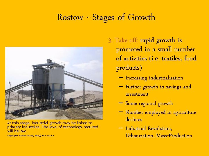 Rostow - Stages of Growth 3. Take off: rapid growth is promoted in a