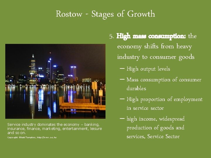 Rostow - Stages of Growth 5. High mass consumption: the economy shifts from heavy