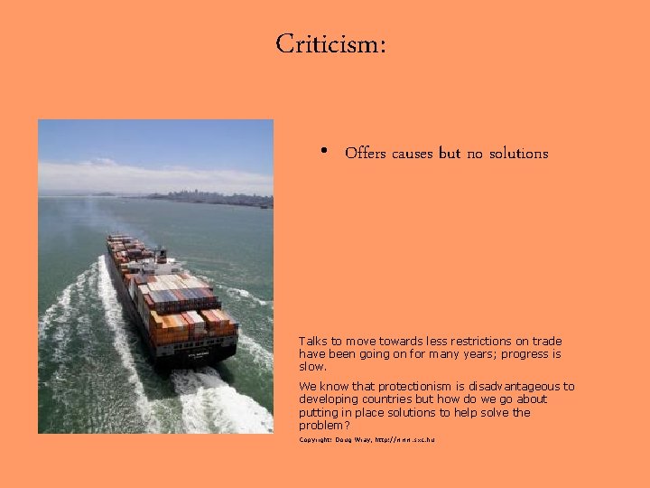 Criticism: • Offers causes but no solutions Talks to move towards less restrictions on