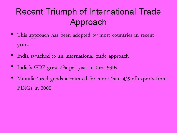 Recent Triumph of International Trade Approach • This approach has been adopted by most