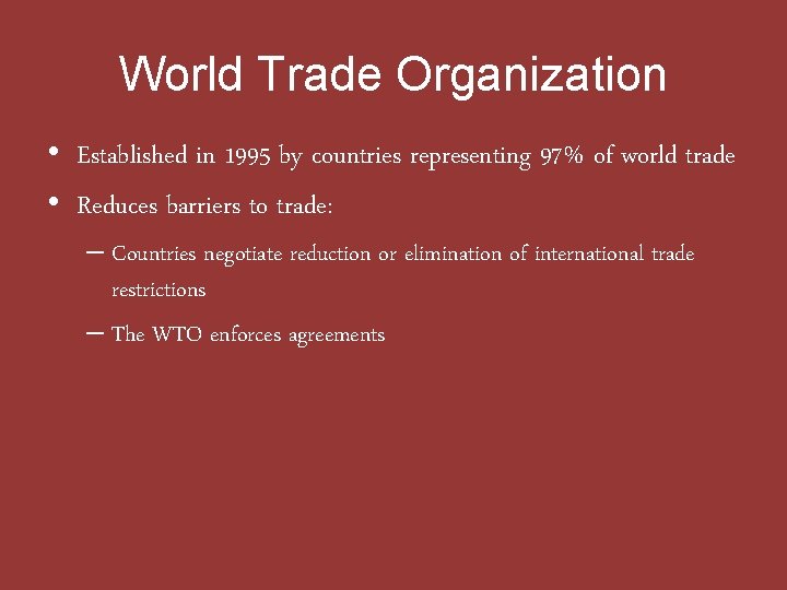 World Trade Organization • Established in 1995 by countries representing 97% of world trade