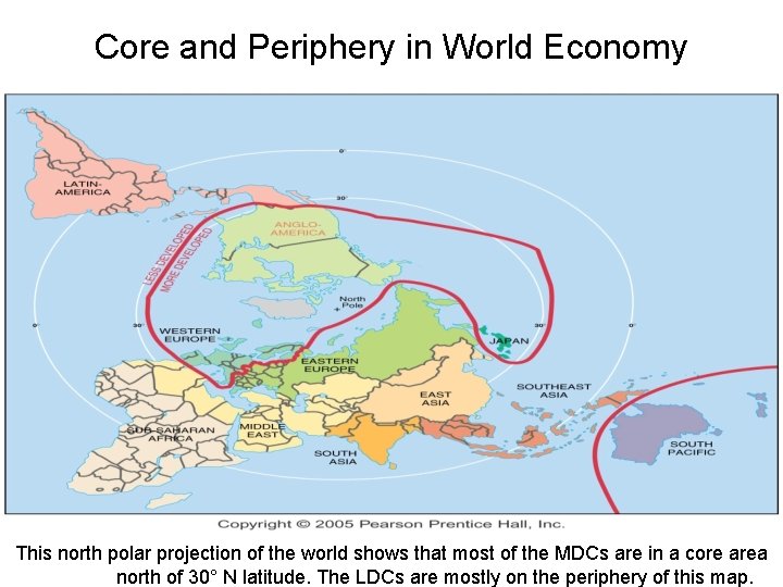 Core and Periphery in World Economy This north polar projection of the world shows
