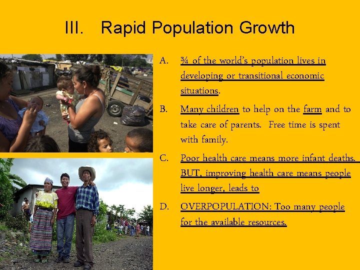 III. Rapid Population Growth A. ¾ of the world’s population lives in developing or