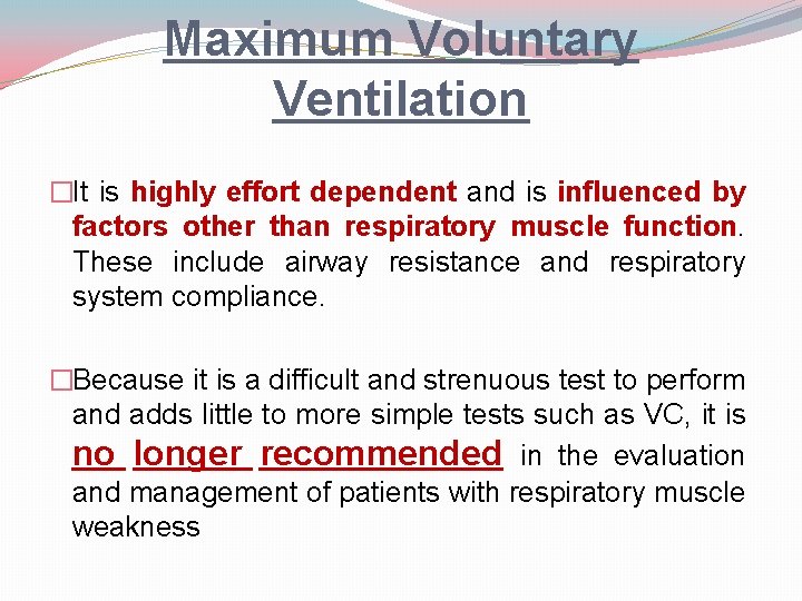 Maximum Voluntary Ventilation �It is highly effort dependent and is influenced by factors other