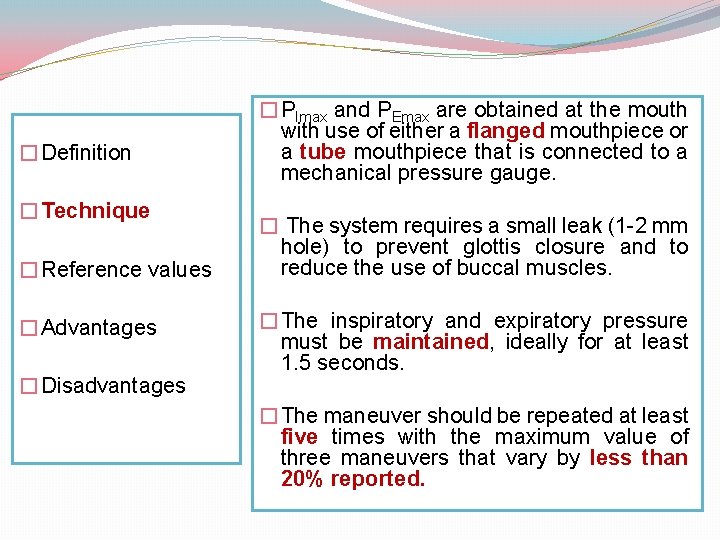 �Definition �Technique �Reference values �Advantages �Disadvantages �PImax and PEmax are obtained at the mouth