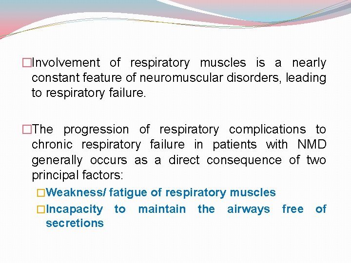 �Involvement of respiratory muscles is a nearly constant feature of neuromuscular disorders, leading to