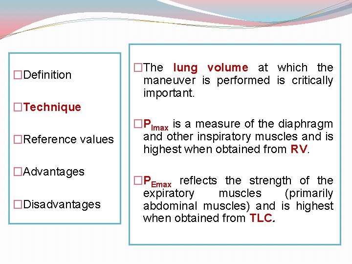 �Definition �Technique �Reference values �Advantages �Disadvantages �The lung volume at which the maneuver is