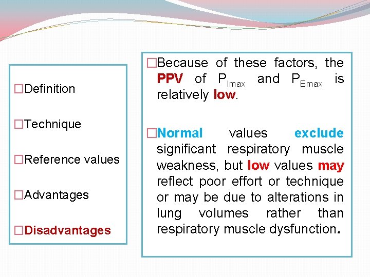 �Definition �Technique �Reference values �Advantages �Disadvantages �Because of these factors, the PPV of PImax