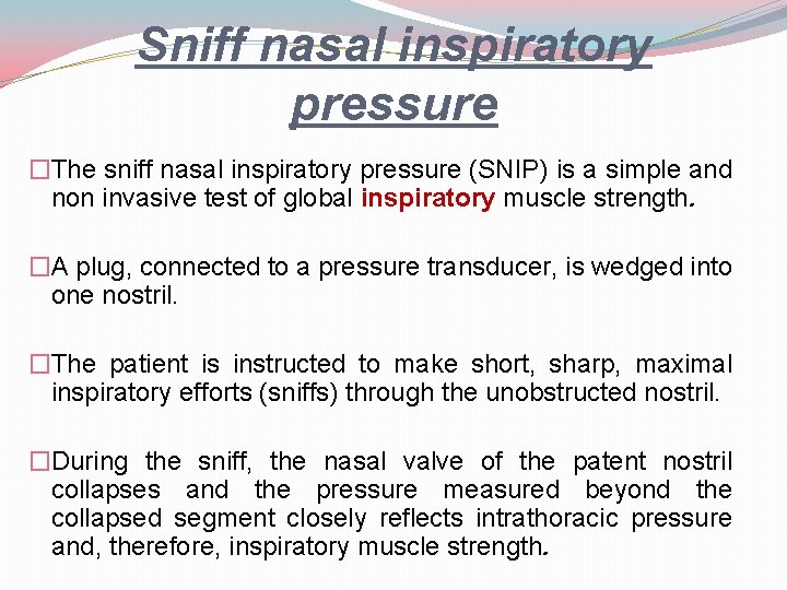 Sniff nasal inspiratory pressure �The sniff nasal inspiratory pressure (SNIP) is a simple and