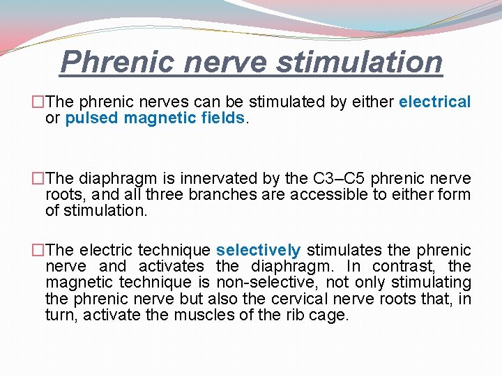 Phrenic nerve stimulation �The phrenic nerves can be stimulated by either electrical or pulsed