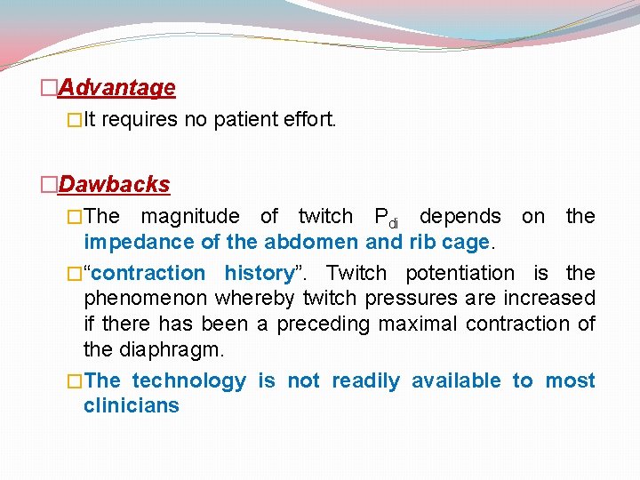 �Advantage �It requires no patient effort. �Dawbacks �The magnitude of twitch Pdi depends on