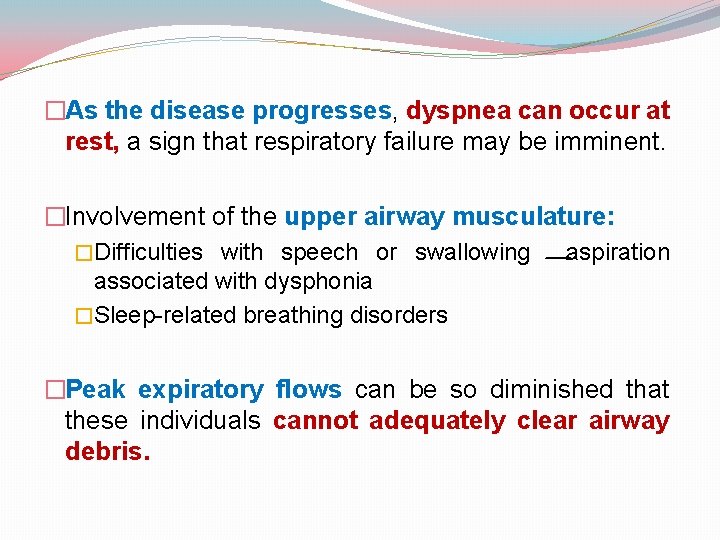 �As the disease progresses, dyspnea can occur at rest, a sign that respiratory failure