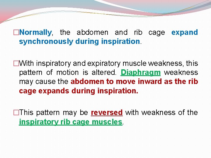 �Normally, the abdomen and rib cage expand synchronously during inspiration. �With inspiratory and expiratory