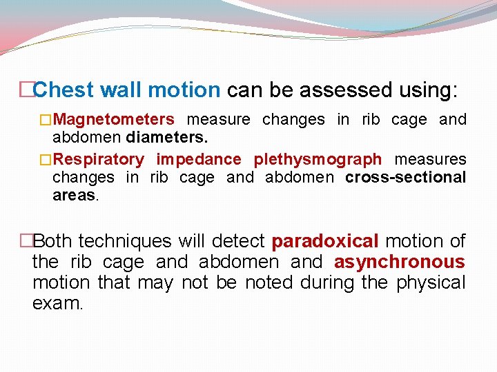 �Chest wall motion can be assessed using: �Magnetometers measure changes in rib cage and