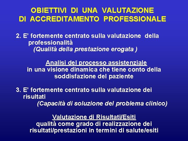 OBIETTIVI DI UNA VALUTAZIONE DI ACCREDITAMENTO PROFESSIONALE 2. E’ fortemente centrato sulla valutazione della