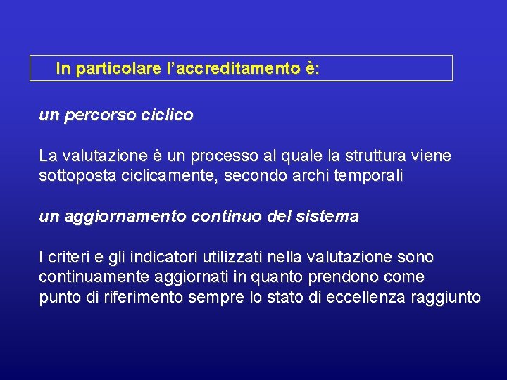 In particolare l’accreditamento è: un percorso ciclico La valutazione è un processo al quale