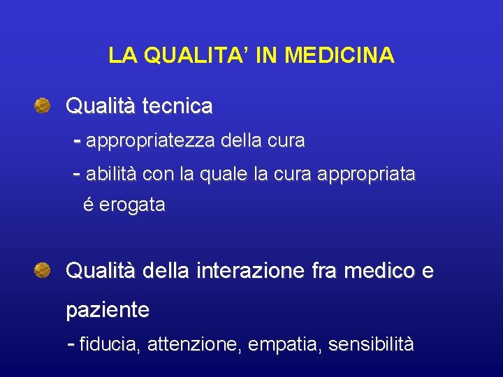 LA QUALITA’ IN MEDICINA Qualità tecnica - appropriatezza della cura - abilità con la