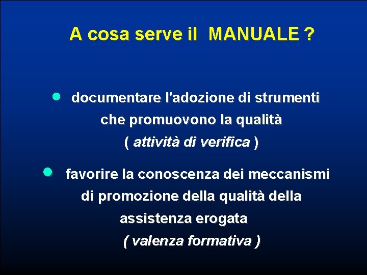 A cosa serve il MANUALE ? · documentare l'adozione di strumenti che promuovono la