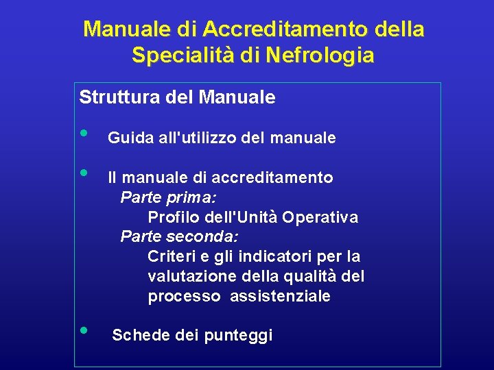 Manuale di Accreditamento della Specialità di Nefrologia Struttura del Manuale • Guida all'utilizzo del