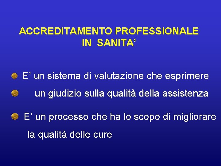 ACCREDITAMENTO PROFESSIONALE IN SANITA’ E’ un sistema di valutazione che esprimere un giudizio sulla