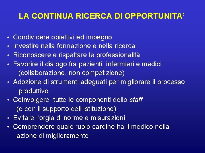 LA CONTINUA RICERCA DI OPPORTUNITA’ • Condividere obiettivi ed impegno • Investire nella formazione